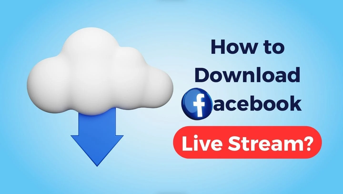 Save Facebook Live Videos for Offline Viewing Easily