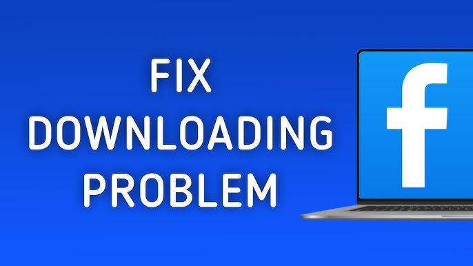 Fix Common Problems for Facebook Video Downloads
